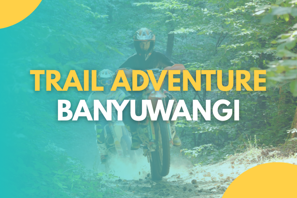 TRAIL ADVENTURE BANYUWANGI