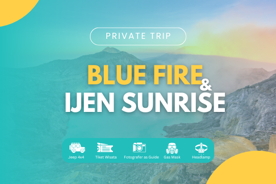 PRIVATE TRIP BLUE FIRE & IJEN SUNRISE