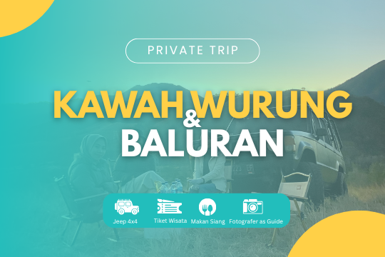 PRIVATE TRIP KAWAH WURUNG & BALURAN