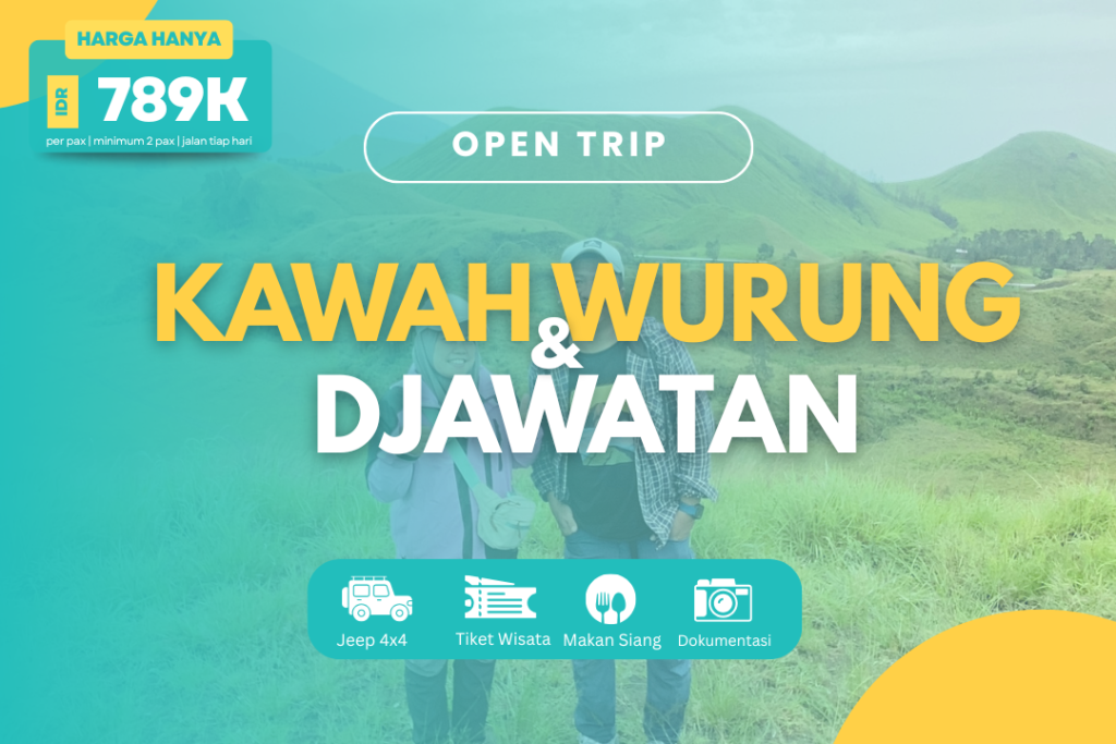 OPEN TRIP KAWAH WURUNG & DJAWATAN
