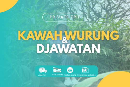 PRIVATE TRIP KAWAH WURUNG & DJAWATAN
