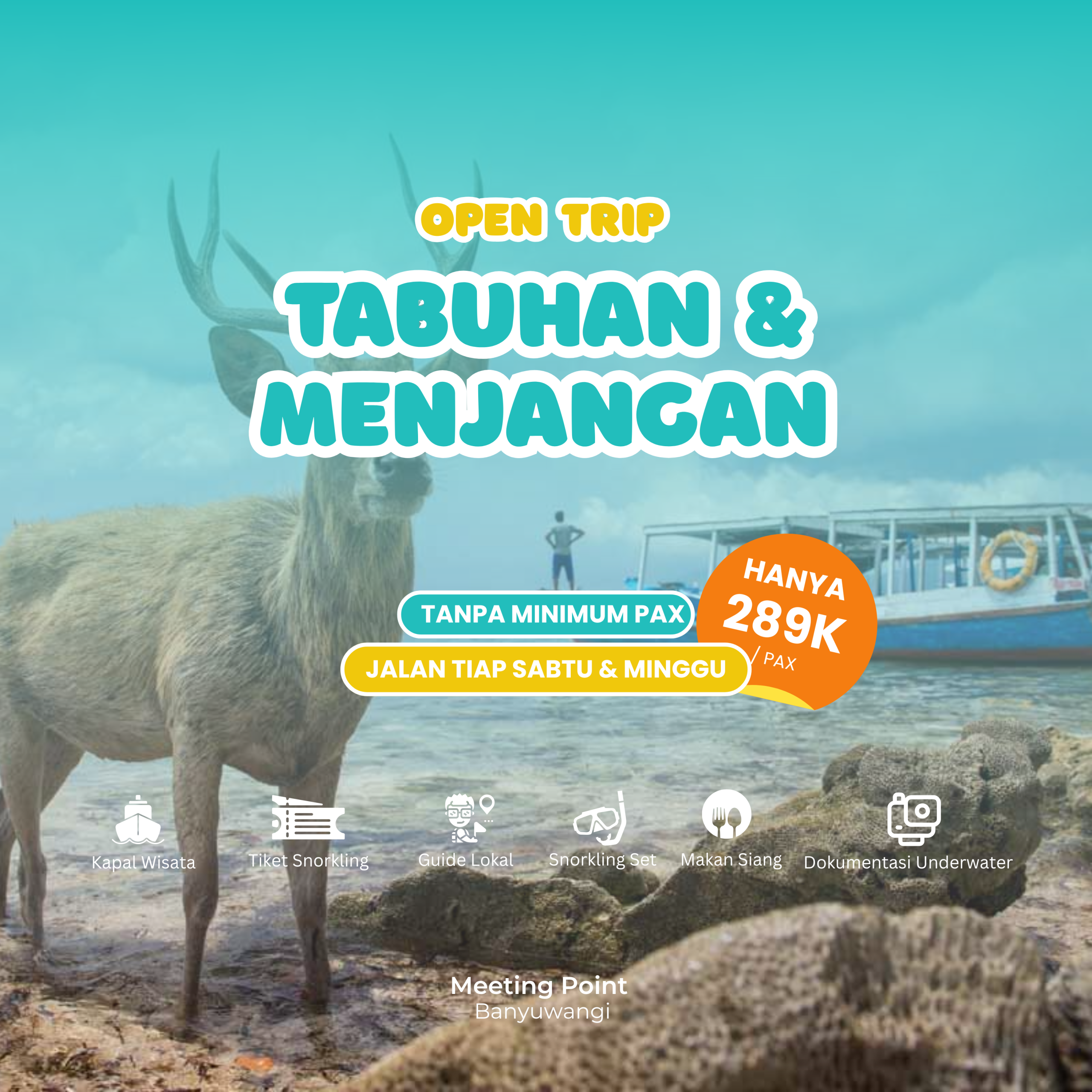 OPEN TRIP TABUHAN & MENJANGAN