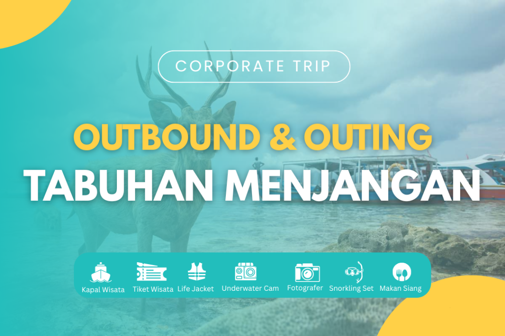 OUTBOUND & OUTING TABUHAN ISLAND & MENJANGAN ISLAND